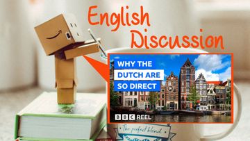 Online English Discussion ＃11: Why the Dutch always say what they mean