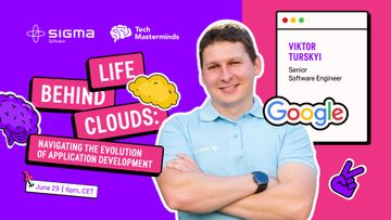 TechMasterminds by Sigma Software | Life Behind Clouds